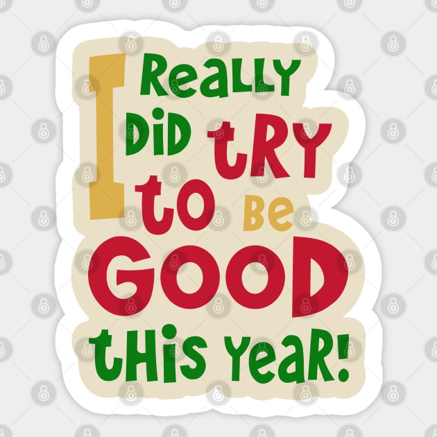 I Really Did Try To Be Good This Year! Sticker by PeppermintClover